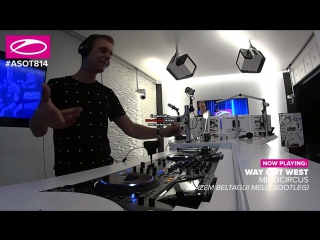 Way out west mindcircus ; ben gold more than anything (#asot814)