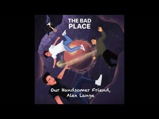 Bad place ep 4 'our handsomer friend alex lange' (feat david mazouz & cameron kasky)