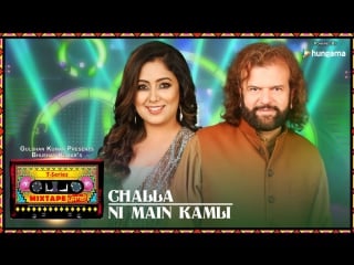 T series mixtape punjabi challa ni main kamli (video)hans raj hans harshdeep kaur bhushan kumar