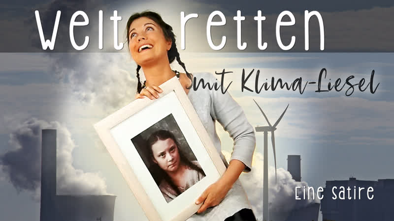 Weltretten mit klima liesel – eine satire