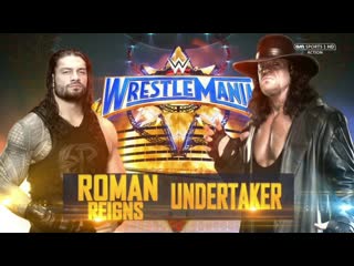 (wwe mania) wrestlemania 33 the undertaker vs roman reigns