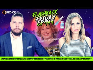 Demographic ‘replenishment,’ porn parents & vaxxed whites are the experiment ff ep141