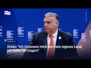 Orbán "ich kümmere mich um mein eigenes land, ich stehe für ungarn"