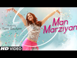 Man marziyan song yami gautam neeti mohan rochak kohli t series