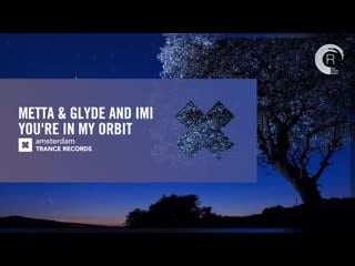 Metta & glyde and imi you’re in my orbit (amsterdam trance) extended ( 1080 x 1080 ) mp4