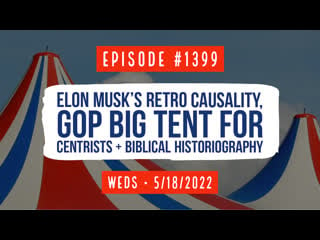 Owen benjamin | #1399 elon musk's retro causality, gop big tent for centrists & biblical historiography