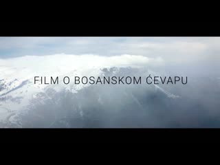 Film o bosanskom ćevapu najbolje ćevabdžinice bih (banja luka, travnik, sarajevo)