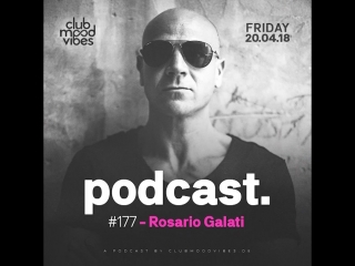 Club mood vibes podcast #177 rosario galati