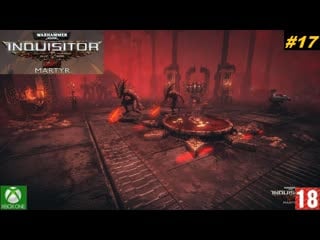 Warhammer 40,000 inquisitor – martyr прохождение #17 (2018)(без комментариев)