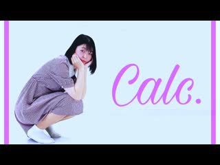 【ちべ。】calc 【踊ってみた】 niconico video sm38836043