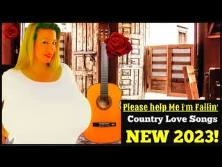 Please help me i'm fallin' and more classic country love songs # 7a new 2023!