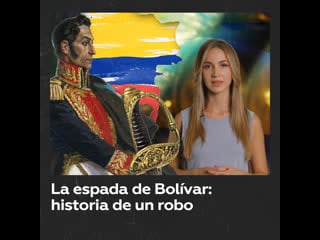 La espada de simón bolívar historia del robo de un símbolo de libertad