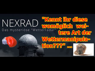 „nexrad wetterradar kennt ihr diese womöglich andere art der wettermanipulation???“