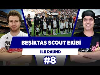 017 “beşiktaş ın en büyük ihtiyacı iyi bir scout ekibi ” uğur karakullukçu ali ece i̇lk ra8(1)