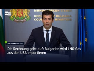 Die rechnung geht auf bulgarien wird lng gas aus den usa importieren