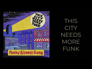 Funky bizness gang – this city needs more funk