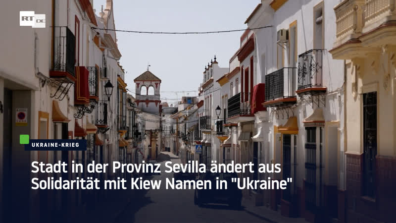 Spanien stadt in der provinz sevilla ändert namen in "ukraine" aus solidarität mit kiew