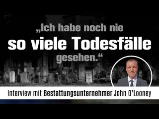 „ich habe noch nie so viele todesfälle gesehen… “ bestattungsunternehmer john o´looney aus gb (trailer)