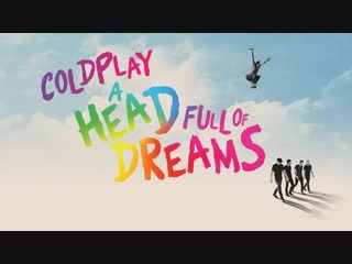 Coldplay a head full of dreams (official film trailer)
