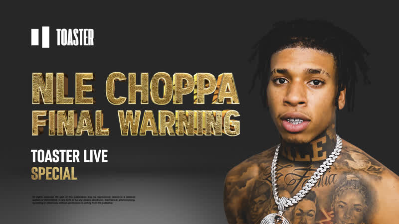 Nle choppa final warning | toaster live special