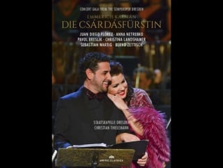 Anna netrebko & juan diego flórez emmerich kálmán, the gipsy princess/сильва (staatskapelle dresden, )