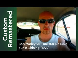 Bob marley vs funkstar de luxe sun is shining (1999) fullhd custom remastered