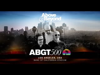 Above & beyond group therapy 500 live from banc of california stadium, los angeles #abgt500