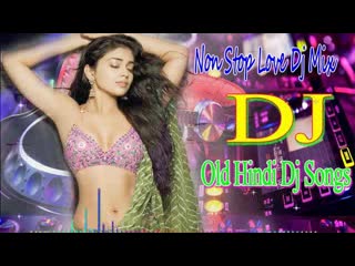 Remix old hindi dj hi bass dholki mix non stop hits old song 90s hindi romantic jukebox 3gp