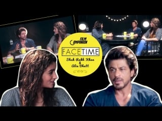 Shah rukh khan & alia bhatt | facetime | anupama chopra | film companion