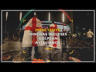 Hinchas ingleses golpean a italianos y atacan a sus jugadores