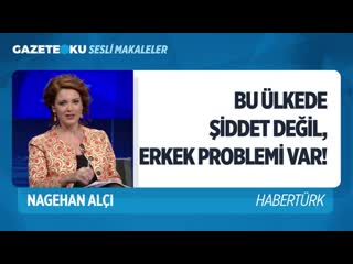 Yi̇ği̇di̇m, aslanim zi̇hni̇yeti̇ni̇ öldürmedi̇kçe kadinlar ölür! (nagehan alçı gazeteoku sesli makale)