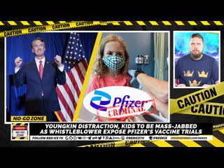 No go zone youngkin distraction, porn to be mass jabbed as whistleblower expose pfizer’s vaccine trials