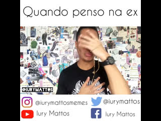 Quando penso na ex @iurymattosmemes @iurymattos @iurymattosedited