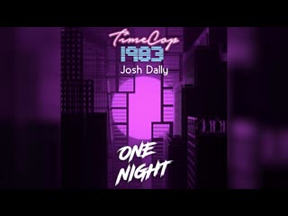 Timecop1983 one night (feat josh dally)