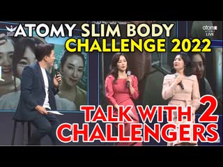 Atomy slim body challenge 2022, talk with 2 challengers