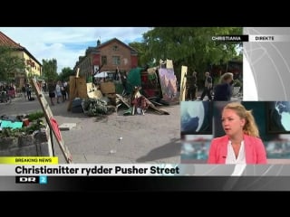 Dr2 live christianitterne har ryddet pusher street pt 1 dr2 0700