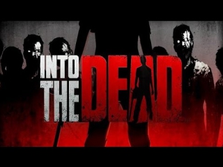 Мобильный обзорчик into the dead / android # wolfing