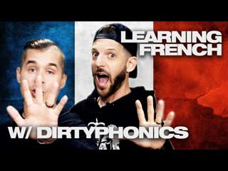 Learning french w/ dirtyphonics