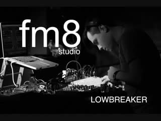 Lowbreaker at fm8 studio 2 feb 2019