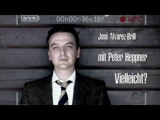 José alvarez brill mit peter heppner vielleicht? (2005)