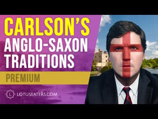 Preview tucker carlson's anglo saxon political traditions