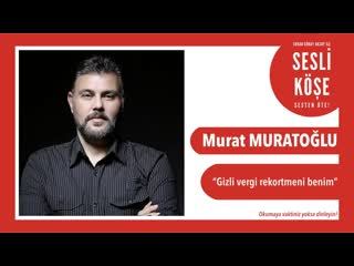 Murat muratoğlu gizli vergi rekortmeni benim sesli köşe 25 kasım 2019 pazartesi