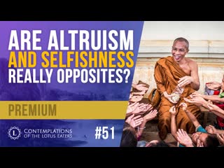 Preview contemplations #51 | altruism and selfishness