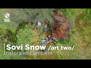 Sovisnow | naturalistic ambient | spontaneouslive art two | @riverbank izhevsk june’22