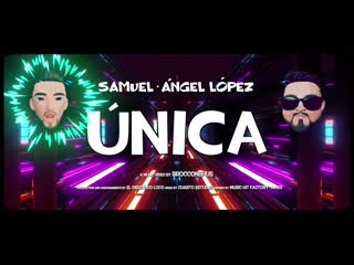 Samuel x ángel lópez “única“ (video emoji oficial)