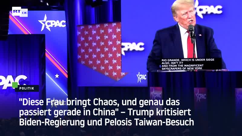 "diese frau bringt chaos, und genau das passiert gerade in china" – trump kritisiert biden regierung und pelosis taiwan besuch
