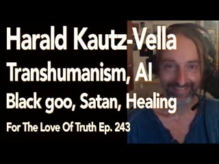 Transhumanism, morgellans, archons, quantum dots, ai, black magic, black goo, healing harald kautz vella @adrian(july 09,2021)