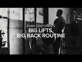 Evan centopani big lifts, big back routine