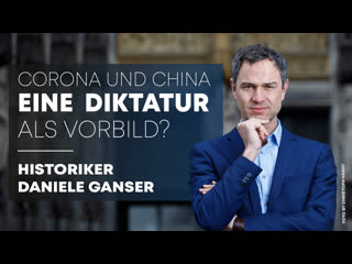 Historiker daniele ganser corona und china – eine diktatur als vorbild? [medienkommentar]