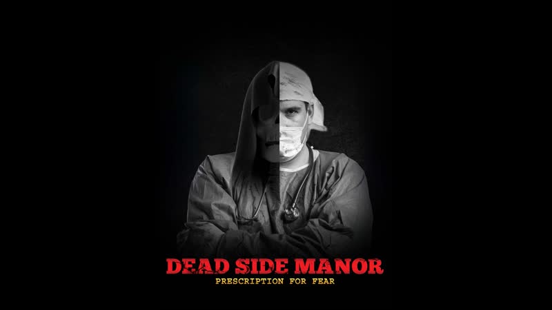 Поместье "дэд сайд" рецепт от страха (2021) dead side manor prescription for fear